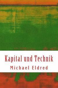 Michael Eldred - Kapital und Technik: Marx und Heidegger, Häftad
