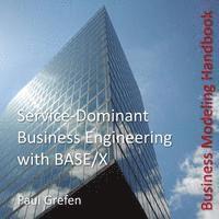 Paul Grefen - Service-Dominant Business Engineering with BASE/X, Häftad