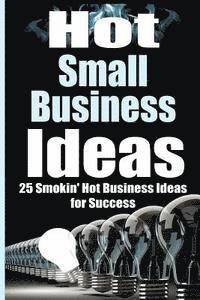 James Harper - Hot Small Business Ideas: 25 Smokin' Hot Start Up Business Ideas To Spark Your Entrepreneurship Creativity And Have You In Business Fast!, Häftad. Tillgänglighet: Lägg i varukorg