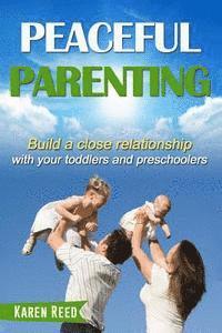 Karen Reed - Peaceful Parenting: Build a close relationship with your toddlers and preschoolers., Häftad. Tillgänglighet: Lägg i varukorg