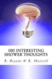 R. Murrell, B. Bryant - 100 Interesting Shower Thoughts, Häftad. Tillgänglighet: Lägg i varukorg