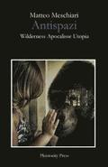 Antispazi: Wilderness Apocalisse Utopia