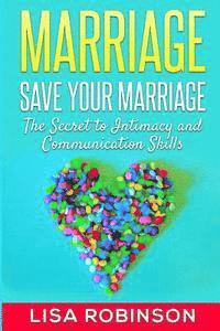Lisa Robinson - Marriage: Save Your Marriage- The Secret to Intimacy and Communication Skills, Häftad. Tillgänglighet: Lägg i varukorg
