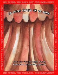 Hayden Wayne - Le Petit Cirque de la Lune: The Flyer, The Pole Act, The Elephants, Häftad. Tillgänglighet: Lägg i varukorg