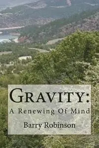 Barry Robinson - Gravity: A Renewing of Mind, Häftad. Tillgänglighet: Lägg i varukorg