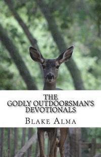 Blake Alma - The Godly Outdoorsman's Devotionals, Häftad. Tillgänglighet: Lägg i varukorg