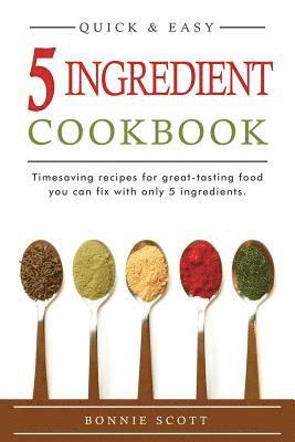 Bonnie Scott - 5 Ingredient Cookbook, Häftad. Tillgänglighet: Lägg i varukorg