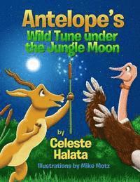 Celeste Halata - Antelope's Wild Tune under the Jungle Moon, Häftad