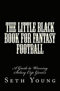 Seth Young - The Little Black Book for Fantasy Football: A Guide to Winning Salary Cap Games, Häftad. Tillgänglighet: Lägg i varukorg