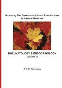 A. B. R. Thomson - Mastering The Boards and Clinical Examinations In Internal Medicine - Rheumatology and Endocrinology: Volume VI, Häftad. Tillgänglighet: Lägg i varukorg