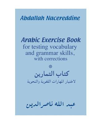 Abdallah Nacereddine - Arabic Exercise Book: For Testing Vocabulary and Grammar Skills, with Corrections, Häftad. Tillgänglighet: Lägg i varukorg