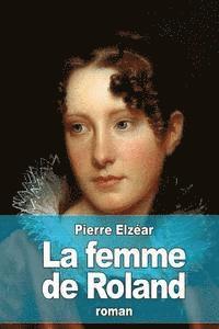Pierre Elzéar - La femme de Roland, Häftad