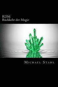 Michael Stahl - RDM - Rückkehr der Magie: Rückkehr der Magie, Häftad