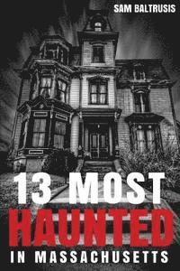 Sam Baltrusis - 13 Most Haunted in Massachusetts, Häftad. Tillgänglighet: Lägg i varukorg