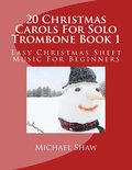 20 Christmas Carols For Solo Trombone Book 1