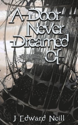 J Edward Neill - Door Never Dreamed Of, Häftad. Tillgänglighet: Lägg i varukorg