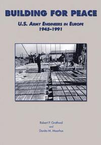 Donita M. Moorhus, Robert P. Grathwol - Building for Peace: U.S. Army Engineers in Europe, 1945-1991, Häftad. Tillgänglighet: Lägg i varukorg