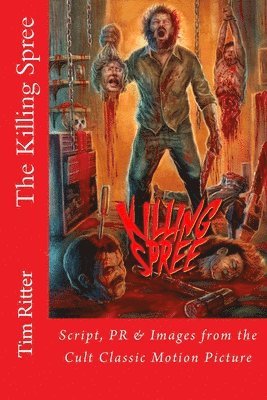 Tim Ritter - The Killing Spree: Script, PR & Images from the Cult Classic Movie, Häftad. Tillgänglighet: Lägg i varukorg