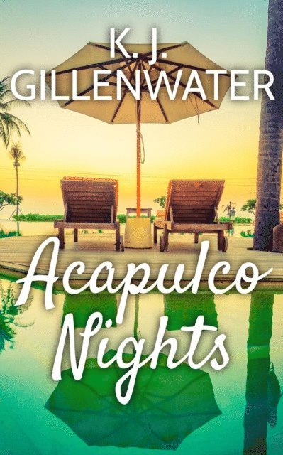 K. J. Gillenwater - Acapulco Nights, E-bok