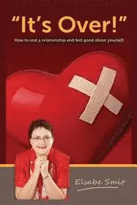 Elsabe Smit - It's Over!: How to End a Relationship and Feel Good About Yourself, Häftad. Tillgänglighet: Lägg i varukorg