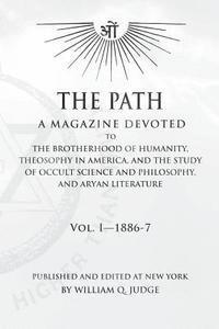 William Quan Judge - The Path: Volume 1: A Magazine Dedicated to the Brotherhood of Humanity, Theosophy in America, and the Study of Occult Science a, Häftad. Tillgänglighet: Lägg i varukorg