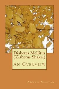 Diabetes Mellitus (Ziabetus Shakri): An Overview