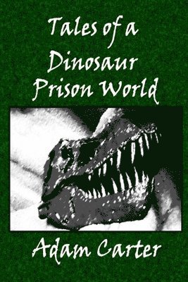 Adam Carter - Tales of a Dinosaur Prison World, Häftad. Tillgänglighet: Tillfälligt slut