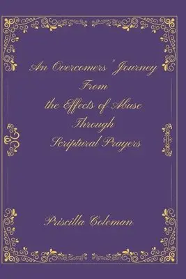 Priscilla Coleman - An Overcomers' Journey From the Effects of Abuse Through Scriptural Prayers, Häftad. Tillgänglighet: Lägg i varukorg
