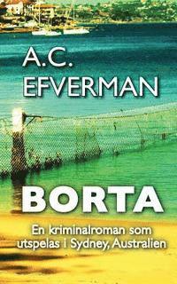 A. C. Efverman - Borta: En kriminalroman som utspelas i Sydney, Australien, Häftad. Tillgänglighet: Lägg i varukorg