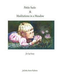 Julietta Anne Rabens - Petite Suite & Meditations in a Meadow: For Lap Harp, Häftad. Tillgänglighet: Lägg i varukorg