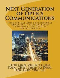 Zhihao Chen, Tong Chen - Next Generation of Optics Communications: Theoretical and Experimental Analysis of silicon based structure for optical interconnect, Häftad