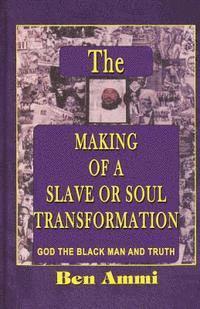 Ben Ammi - The Making of A Slave Or Soul Transformation, Häftad