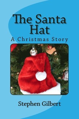 Stephen Gilbert - The Santa Hat: A Christmas Story, Häftad. Tillgänglighet: Lägg i varukorg