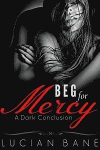 Lucian Bane - Beg For Mercy: A Dark Conclusion, Häftad. Tillgänglighet: Lägg i varukorg