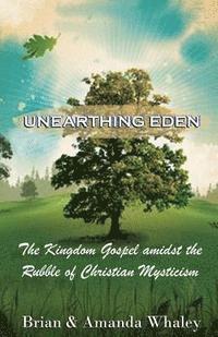 Brian Steven Whaley - Unearthing Eden: The Kingdom amidst the Rubble of Christian Mysticism, Häftad. Tillgänglighet: Lägg i varukorg