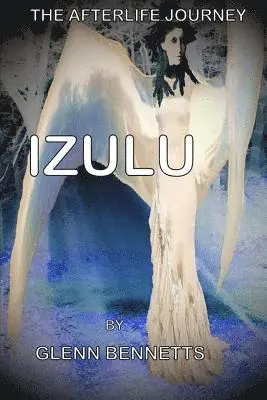Glenn Bennetts - The afterlife journey: Izulu, Häftad. Tillgänglighet: Lägg i varukorg