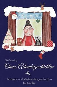 Elke Bräunling - Omas Adventsgeschichten: Advents- und Weihnachtsgeschichten für Kinder, Häftad