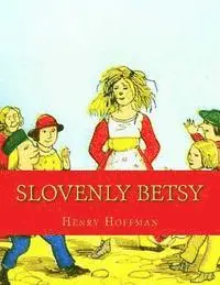 Henry Hoffman - Slovenly Betsy, Häftad. Tillgänglighet: Lägg i varukorg