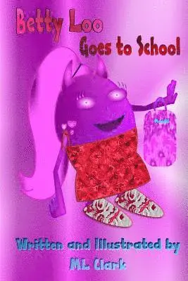 ML Clark - Betty Loo Goes to School, Häftad. Tillgänglighet: Lägg i varukorg