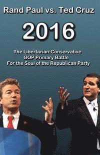 Trevor Smith - Rand Paul vs Ted Cruz 2016: The Libertarian-Conservative GOP Primary Battle for the Soul of the Republican Party, Häftad