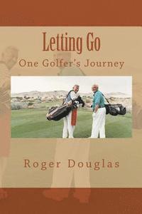 Roger Douglas - Letting Go: One Golfer's Journey, Häftad. Tillgänglighet: Lägg i varukorg