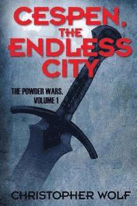 Christopher Wolf - Cespen, The Endless City: The Powder Wars Volume One, Häftad. Tillgänglighet: Lägg i varukorg