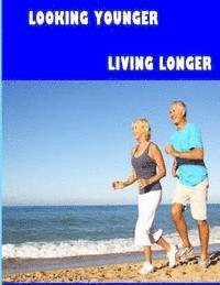 Christine Wells, John Redmond - Looking Younger--Living Longer (Color Edition), Häftad