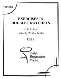 Wesley Jacobs, Jean-Baptiste Arban - Exercises in Double Crotchets: for Tuba, Häftad. Tillgänglighet: Lägg i varukorg