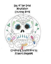Frances Bingham - Day of the Dead Meditative Coloring Book, Häftad. Tillgänglighet: Lägg i varukorg