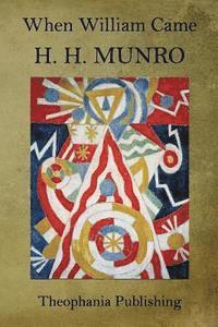 H. H. Munro - When William Came, Häftad. Tillgänglighet: Lägg i varukorg