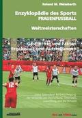 Enzyklopdie des Sports - FRAUENFUSSBALL - Weltmeisterschaften: Geschichte der Frauenfuball-Weltmeisterschaft - von den Anfngen bis zu den WM-Endrun