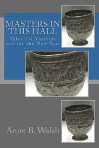Anne B. Walsh - Masters in This Hall: Tales for Yuletide and for the New Year, Häftad. Tillgänglighet: Lägg i varukorg
