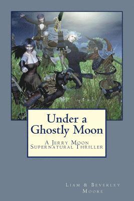Beverley Moore, Liam Moore - Under a Ghostly Moon: A Jerry Moon Supernatural Thriller, Häftad. Tillgänglighet: Lägg i varukorg