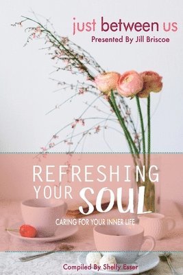 Jill Briscoe, Shelly Esser - Refreshing Your Soul: Caring for Your Inner Life, Häftad. Tillgänglighet: Lägg i varukorg